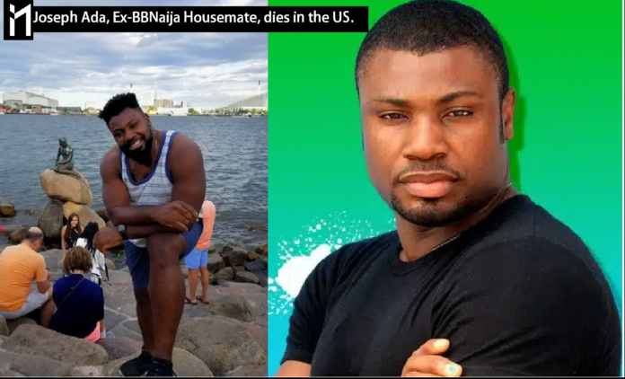 Joseph Ada, a former BBNaija star, died in the United States. He was diagnosed with Pancreatitis and died in Delaware, United States.