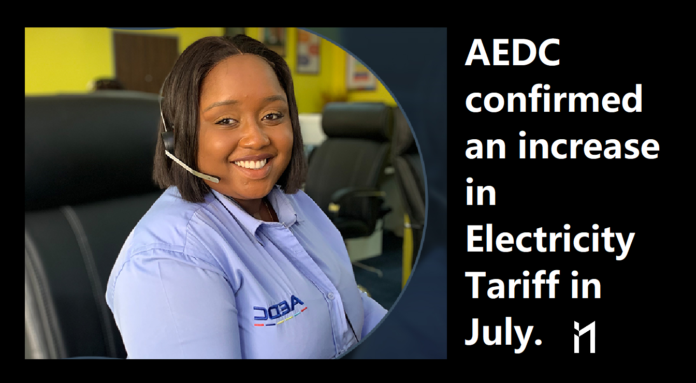 AEDC confirmed an increase in Electricity Tariff. Abuja Electricity Distribution Company stated that there will be an upward review on July 1