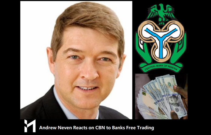 Andrew Neven reacted to the CBN's new rule for Banks to operate at any exchange rate could be detrimental to Nigeria's economy.