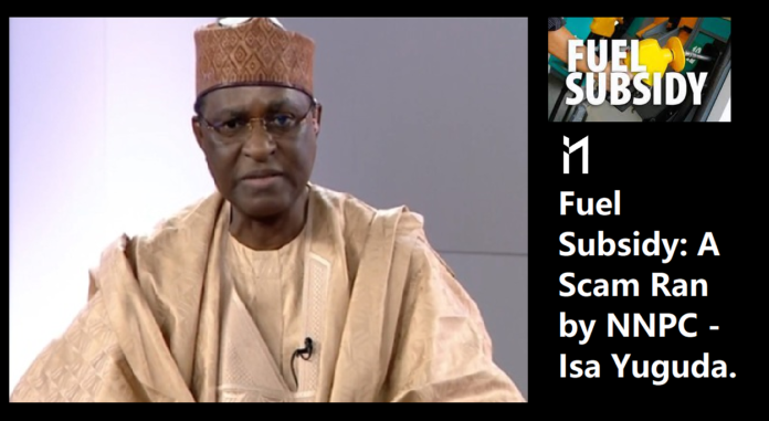 Fuel Subsidy: A Scam Ran by NNPC, Isa Yuguda claims. The former Governor of Bauchi and a former Chairman of the Sub-Committee on Subsidy...