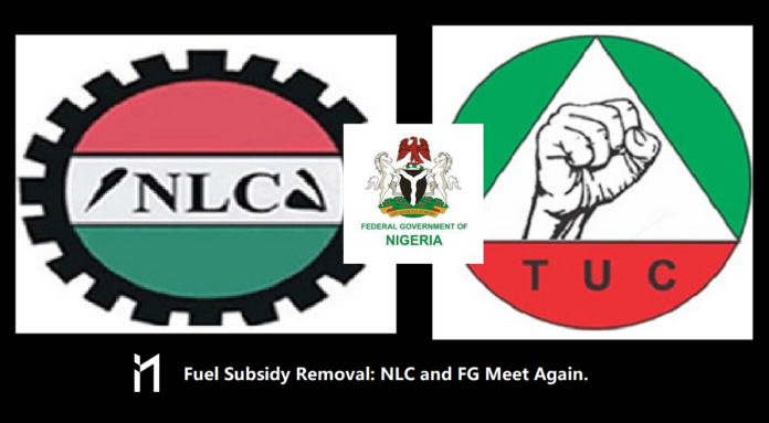 Fuel Subsidy Removal: NLC, TUC and FG meet again to resume discussion on the effects of Fuel Subsidy Removal on Nigerians.